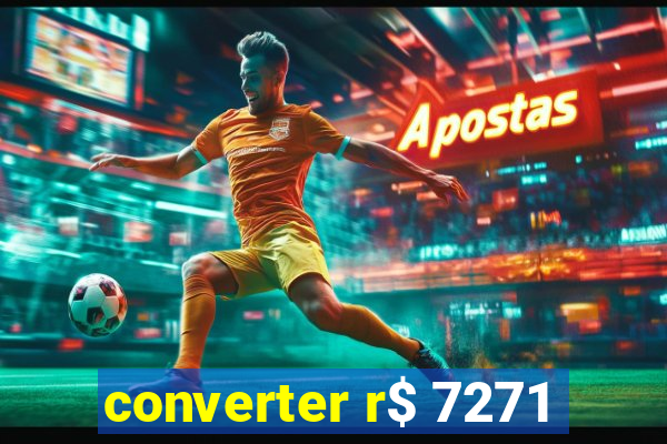 converter r$ 7271